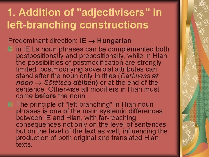 1. Addition of "adjectivisers" in left-branching constructions Predominant direction: IE Hungarian in IE Ls