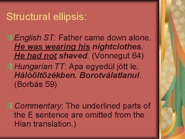 Structural ellipsis: English ST: Father came down alone. He was wearing his nightclothes. He