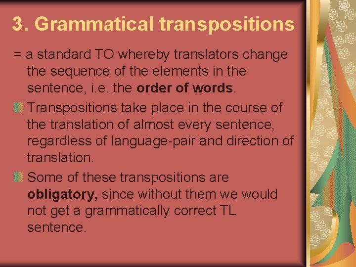 3. Grammatical transpositions = a standard TO whereby translators change the sequence of the