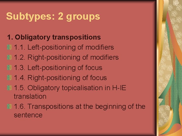 Subtypes: 2 groups 1. Obligatory transpositions 1. 1. Left-positioning of modifiers 1. 2. Right-positioning