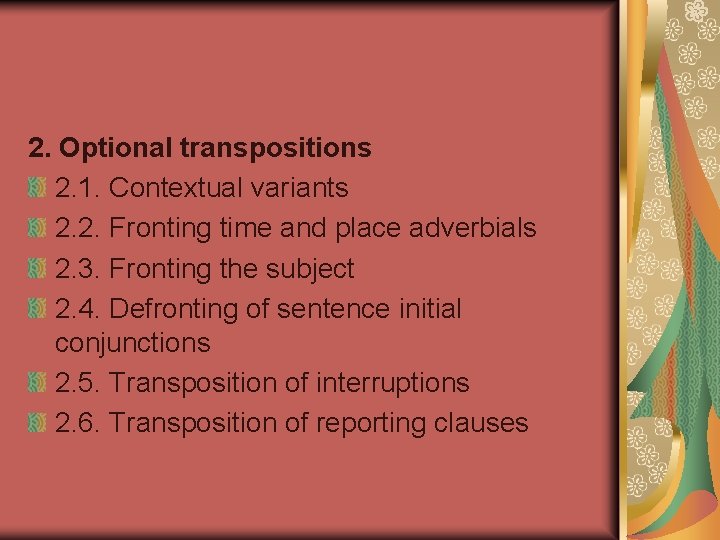 2. Optional transpositions 2. 1. Contextual variants 2. 2. Fronting time and place adverbials