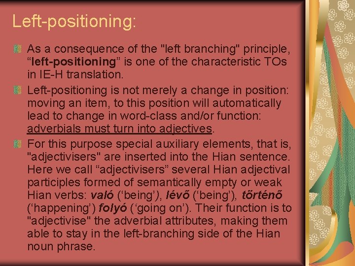 Left-positioning: As a consequence of the "left branching" principle, “left-positioning” is one of the