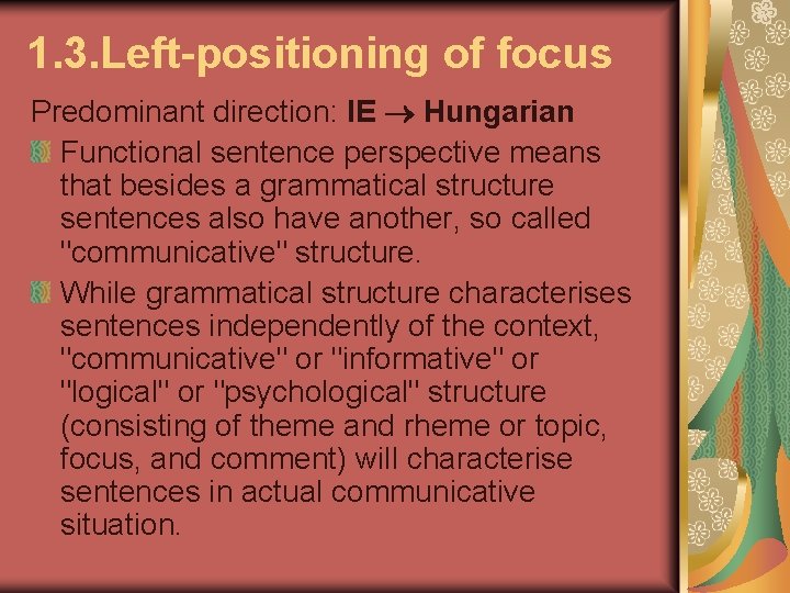 1. 3. Left-positioning of focus Predominant direction: IE Hungarian Functional sentence perspective means that