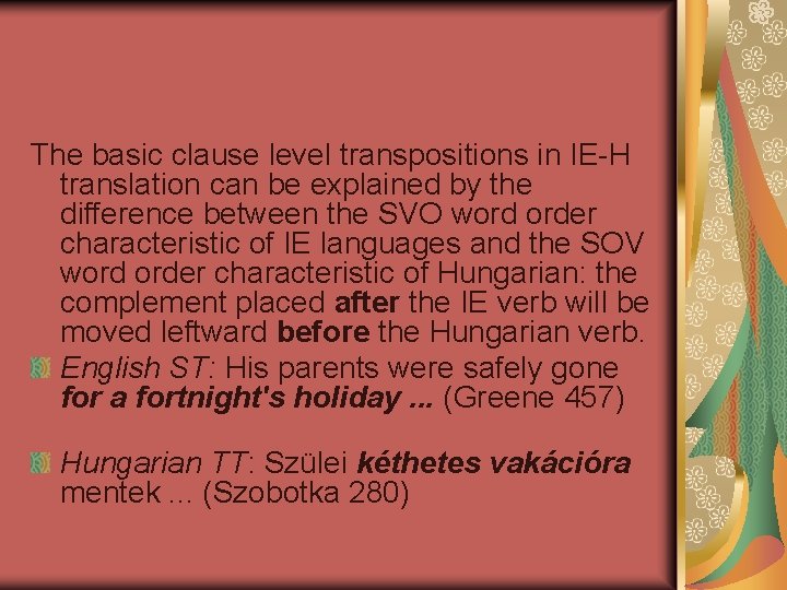 The basic clause level transpositions in IE-H translation can be explained by the difference