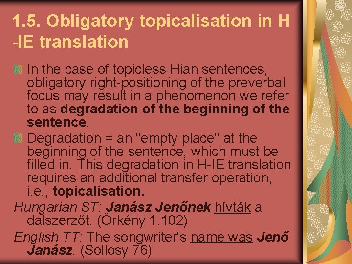 1. 5. Obligatory topicalisation in H -IE translation In the case of topicless Hian