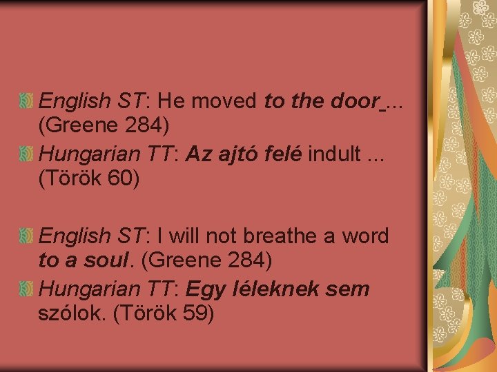 English ST: He moved to the door. . . (Greene 284) Hungarian TT: Az