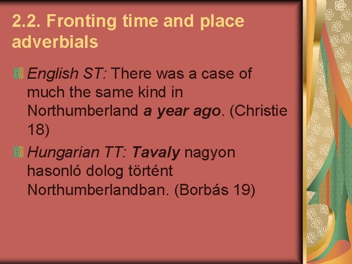 2. 2. Fronting time and place adverbials English ST: There was a case of