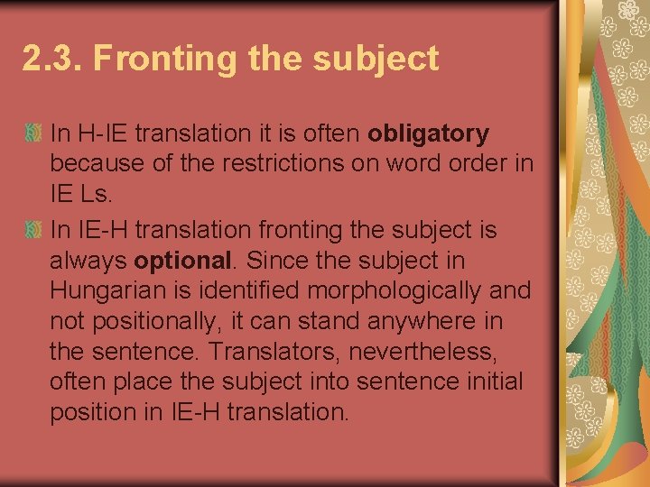 2. 3. Fronting the subject In H-IE translation it is often obligatory because of