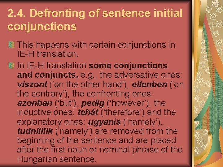 2. 4. Defronting of sentence initial conjunctions This happens with certain conjunctions in IE-H