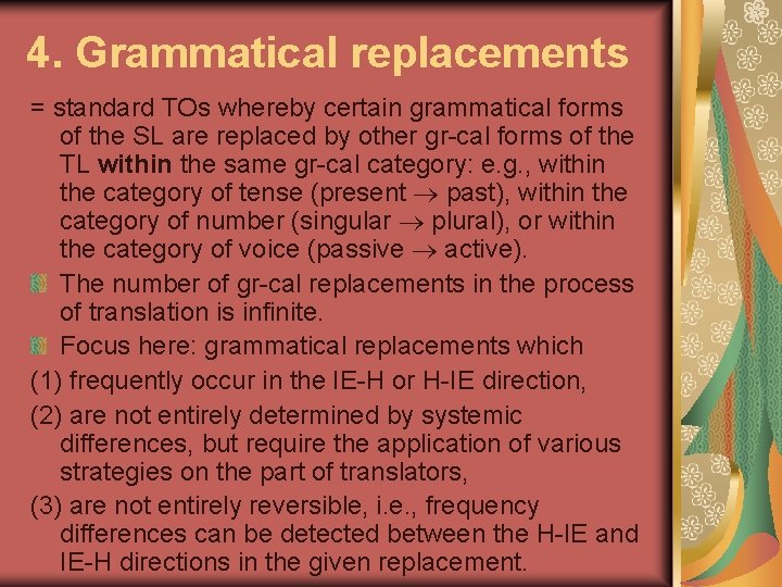 4. Grammatical replacements = standard TOs whereby certain grammatical forms of the SL are