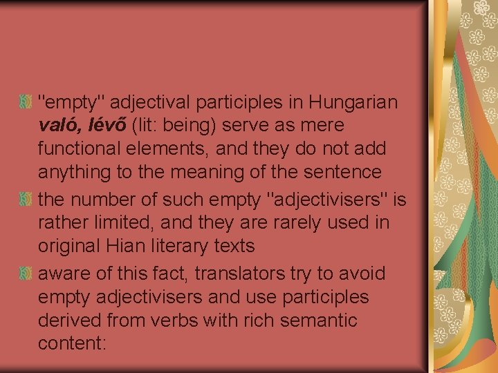 "empty" adjectival participles in Hungarian való, lévő (lit: being) serve as mere functional elements,