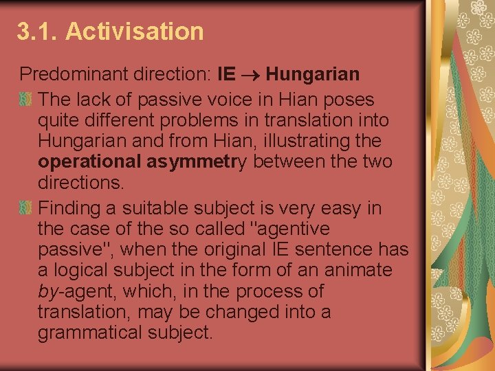 3. 1. Activisation Predominant direction: IE Hungarian The lack of passive voice in Hian