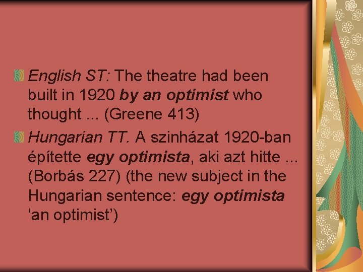 English ST: The theatre had been built in 1920 by an optimist who thought.