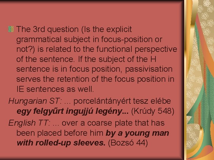 The 3 rd question (Is the explicit grammatical subject in focus-position or not? )