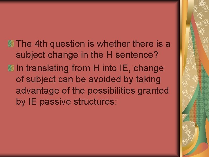 The 4 th question is whethere is a subject change in the H sentence?