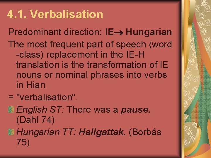 4. 1. Verbalisation Predominant direction: IE Hungarian The most frequent part of speech (word