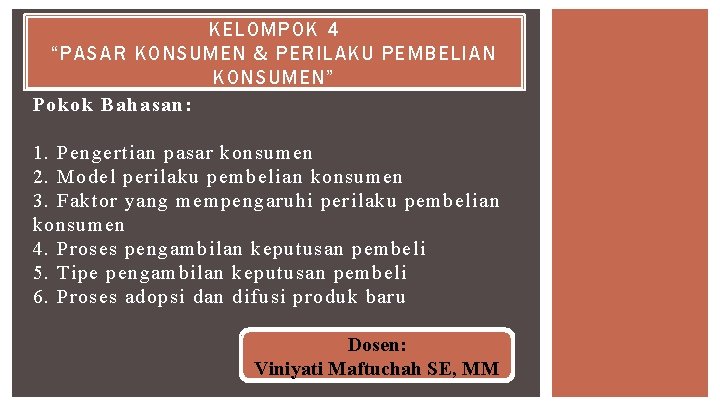 KELOMPOK 4 “PASAR KONSUMEN & PERILAKU PEMBELIAN KONSUMEN” Pokok Bahasan: 1. Pengertian pasar konsumen