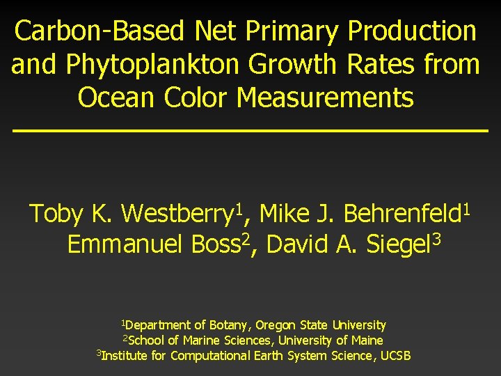Carbon-Based Net Primary Production and Phytoplankton Growth Rates from Ocean Color Measurements Toby K.