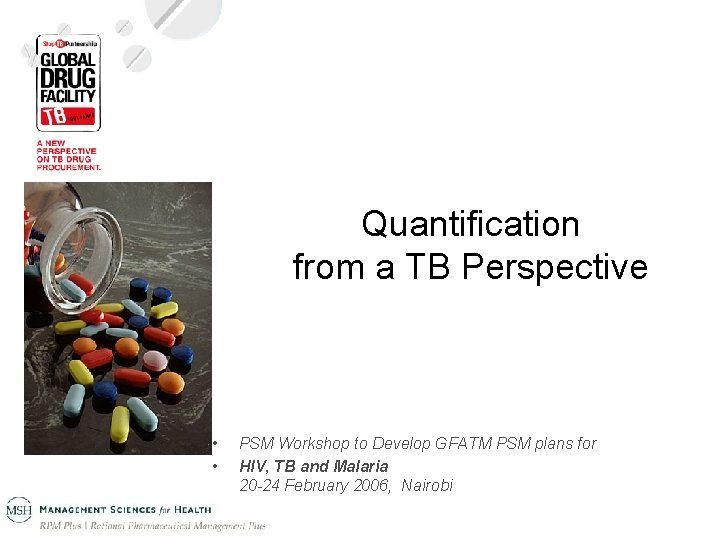 Quantification from a TB Perspective • • PSM Workshop to Develop GFATM PSM plans