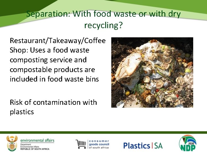 Separation: With food waste or with dry recycling? Restaurant/Takeaway/Coffee Shop: Uses a food waste