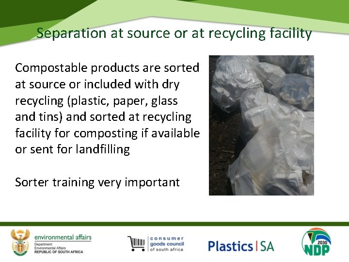 Separation at source or at recycling facility Compostable products are sorted at source or