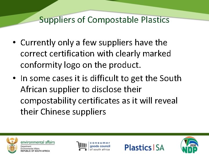 Suppliers of Compostable Plastics • Currently only a few suppliers have the correct certification