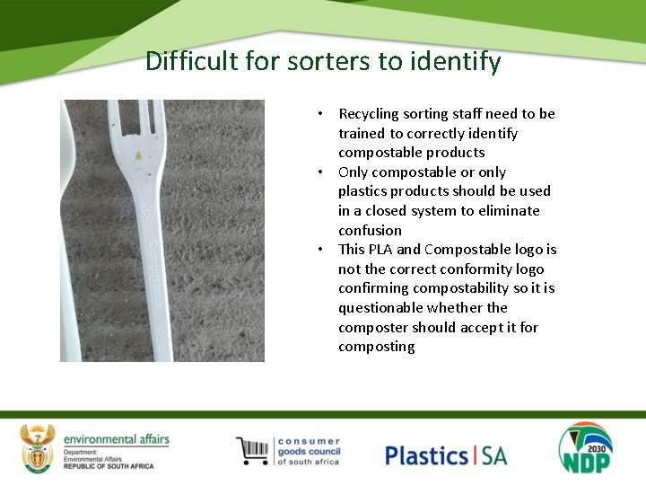 Difficult for sorters to identify • Recycling sorting staff need to be trained to