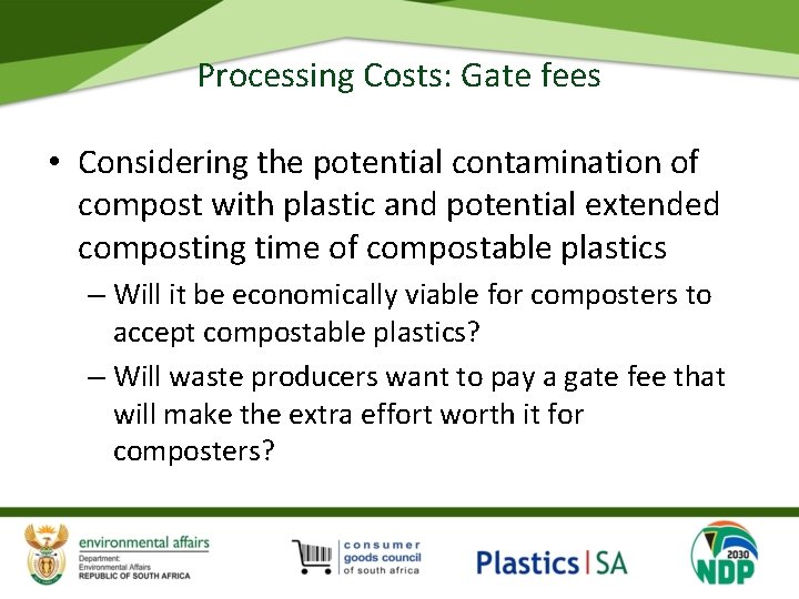 Processing Costs: Gate fees • Considering the potential contamination of compost with plastic and