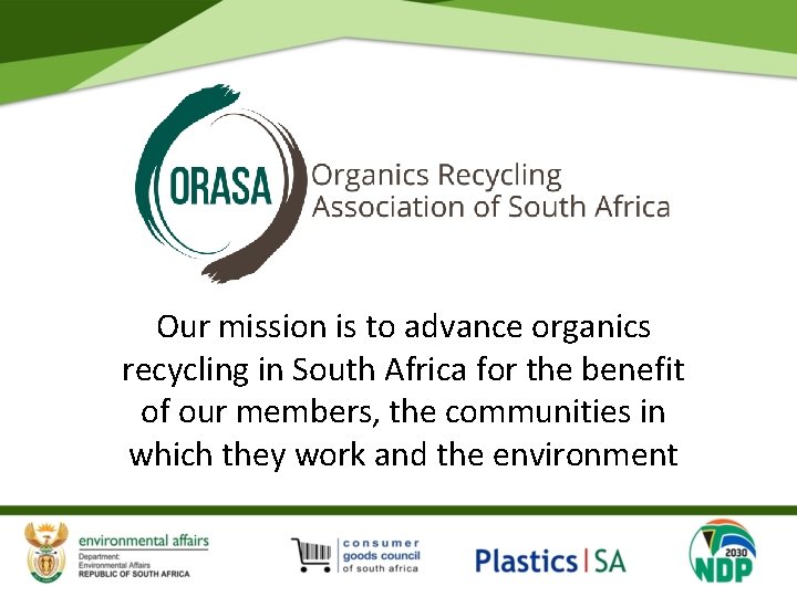 Our mission is to advance organics recycling in South Africa for the benefit of