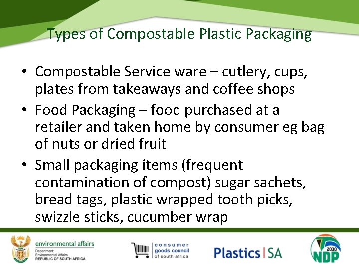 Types of Compostable Plastic Packaging • Compostable Service ware – cutlery, cups, plates from