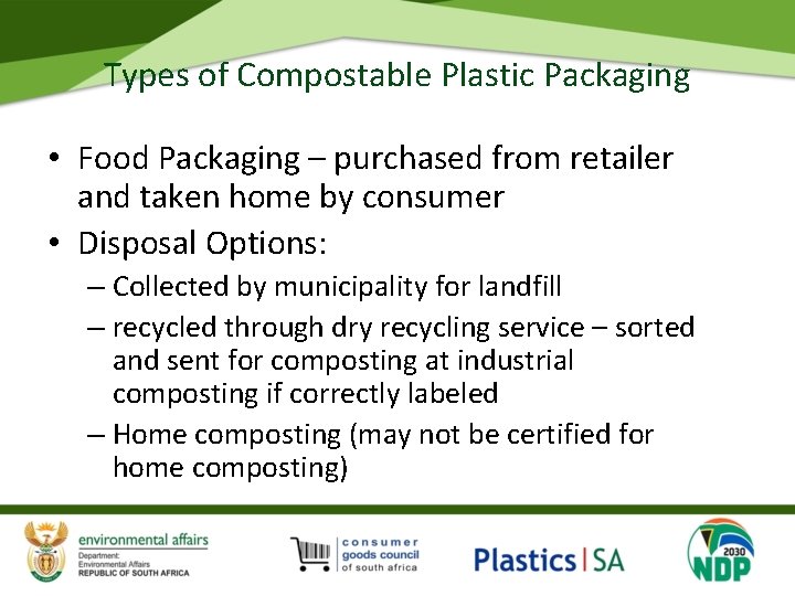 Types of Compostable Plastic Packaging • Food Packaging – purchased from retailer and taken
