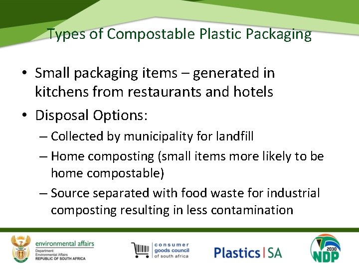 Types of Compostable Plastic Packaging • Small packaging items – generated in kitchens from