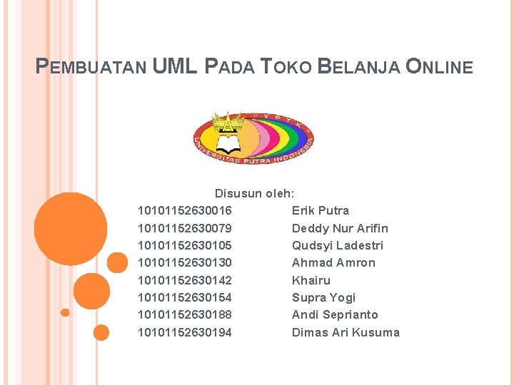 PEMBUATAN UML PADA TOKO BELANJA ONLINE Disusun oleh: 10101152630016 Erik Putra 10101152630079 Deddy Nur