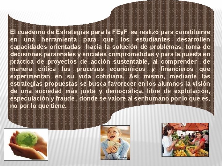 El cuaderno de Estrategias para la FEy. F se realizó para constituirse en una