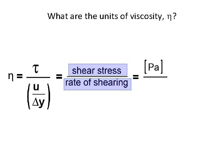 What are the units of viscosity, h? 