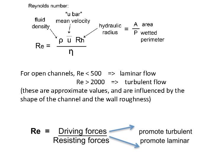 For open channels, Re < 500 => laminar flow Re > 2000 => turbulent