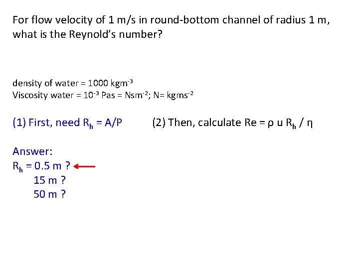 For flow velocity of 1 m/s in round-bottom channel of radius 1 m, what