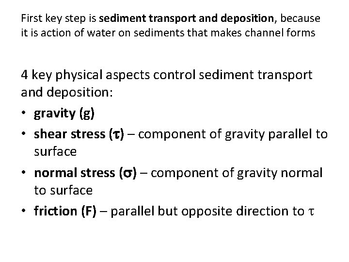 First key step is sediment transport and deposition, because it is action of water