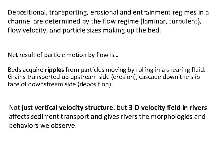 Depositional, transporting, erosional and entrainment regimes in a channel are determined by the flow