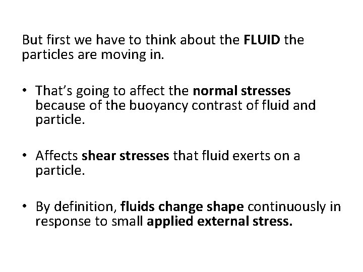 But first we have to think about the FLUID the particles are moving in.