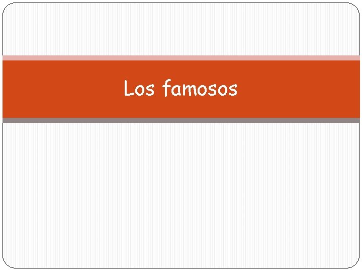 Los famosos 