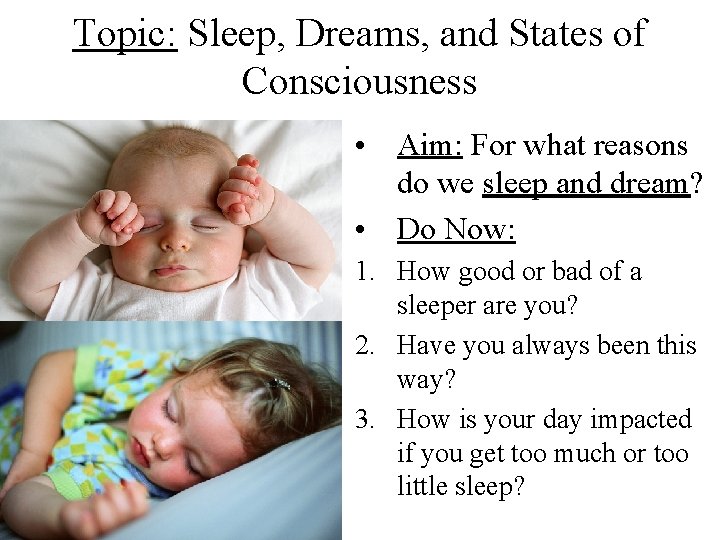 Topic: Sleep, Dreams, and States of Consciousness • Aim: For what reasons do we