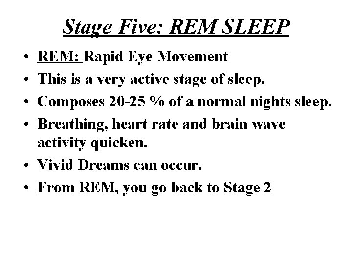 Stage Five: REM SLEEP • • REM: Rapid Eye Movement This is a very