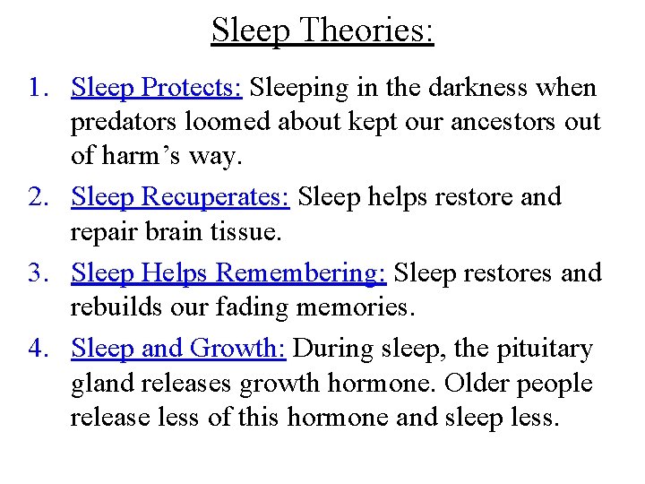 Sleep Theories: 1. Sleep Protects: Sleeping in the darkness when predators loomed about kept