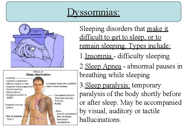 Dyssomnias: Sleeping disorders that make it difficult to get to sleep, or to remain