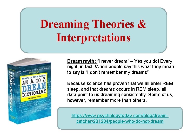 Dreaming Theories & Interpretations Dream myth: “I never dream” – Yes you do! Every