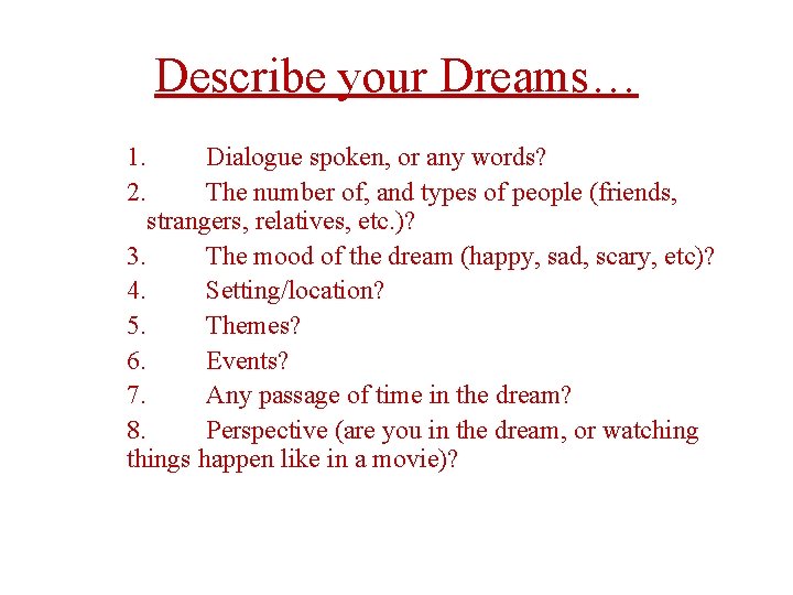 Describe your Dreams… 1. 2. Dialogue spoken, or any words? The number of, and
