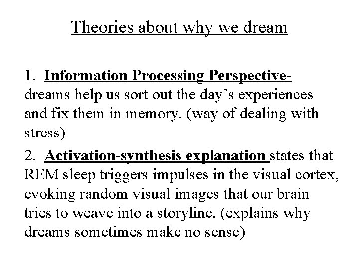 Theories about why we dream 1. Information Processing Perspectivedreams help us sort out the