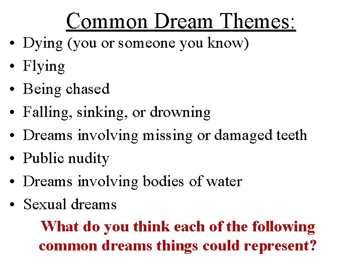  • • Common Dream Themes: Dying (you or someone you know) Flying Being