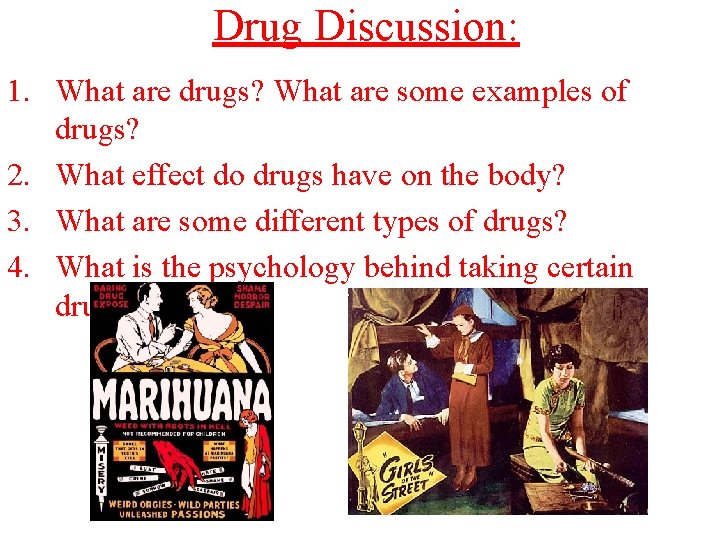 Drug Discussion: 1. What are drugs? What are some examples of drugs? 2. What